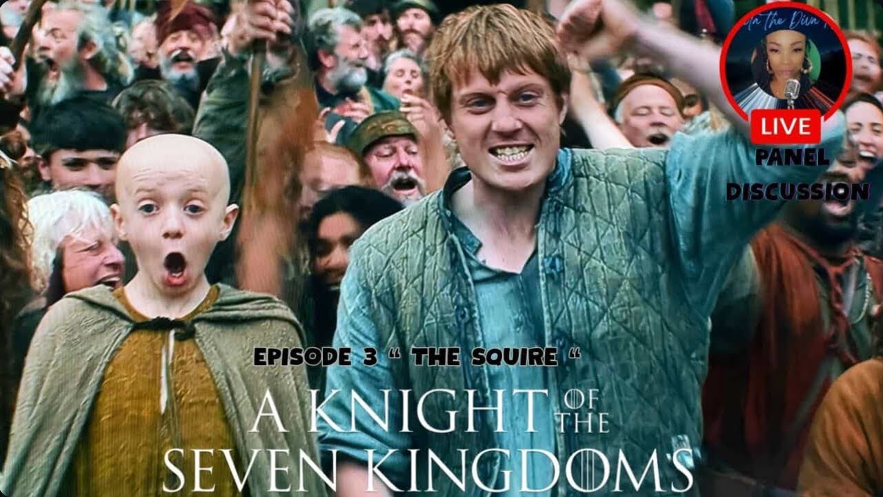 A KNIGHT OF THE SEVEN KINGDOMS EP. 3 "THE SQUIRE" LIVE PANEL DISCUSSION