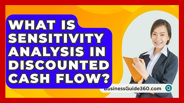 What Is Sensitivity Analysis In Discounted Cash Flow? - BusinessGuide360.com