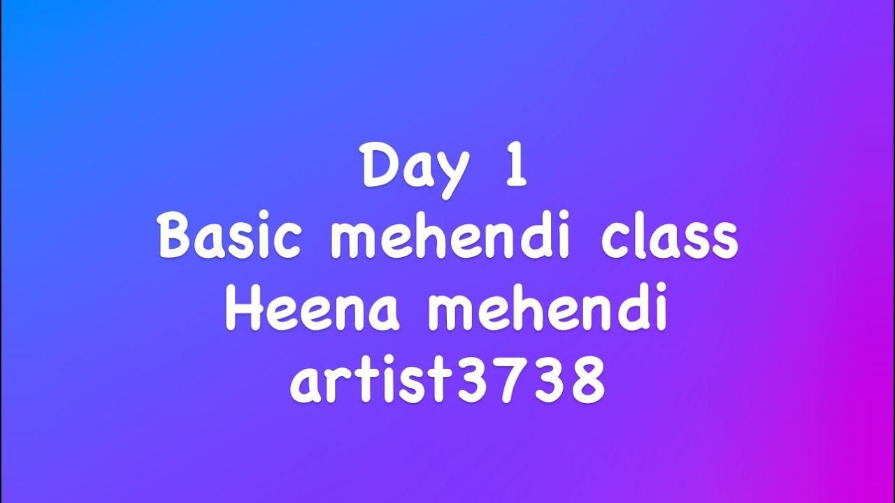Day 1 henna mehendi class 