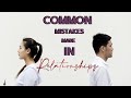 Common Mistakes Made In Relationships and How to Avoid Them