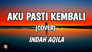 Aku Pasti Kembali  Pasto s Cover Indah Aqila