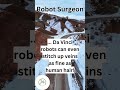 Robot Surgeons | Robots in the OR | Robotics in Medicine
