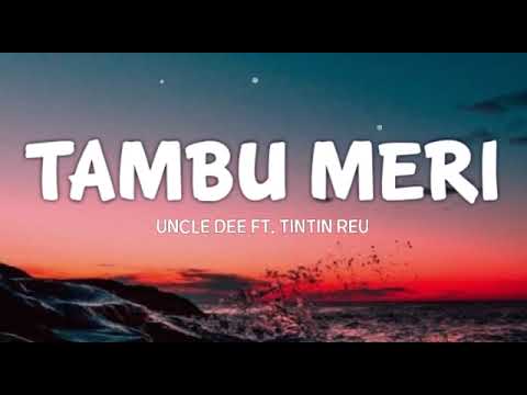 Uncle Dee Ft. Tintin Reu - Tambu Meri - (Tiktok Music) || (Tambu Lewa)