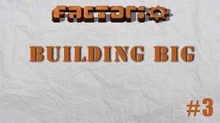 Factorio - Building Big Episode 3 - Green Science & Organization!
