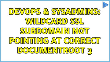 DevOps & SysAdmins: WIldcard SSL Subdomain Not Pointing at Correct DocumentRoot 3