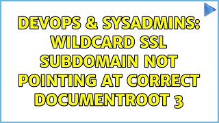 DevOps & SysAdmins: WIldcard SSL Subdomain Not Pointing at Correct DocumentRoot 3