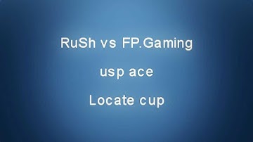 RuSh usp ACE [HightLight]