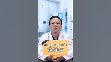 Những thực phẩm giúp cho 1 trái tim khoẻ mạnh | Saigon Medicine