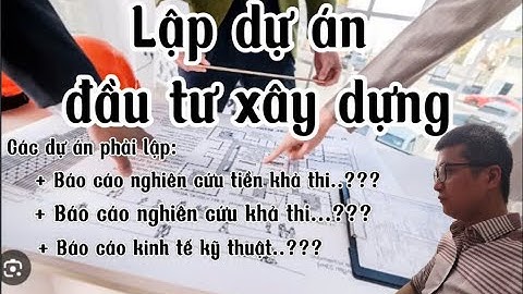 CÁC DỰ ÁN PHẢI LẬP BÁO CÁO NGHIÊN CỨU TIỀN KHẢ THI; KHẢ THI;  BÁO CÁO KINH TẾ KỸ THUẬT 2025.
