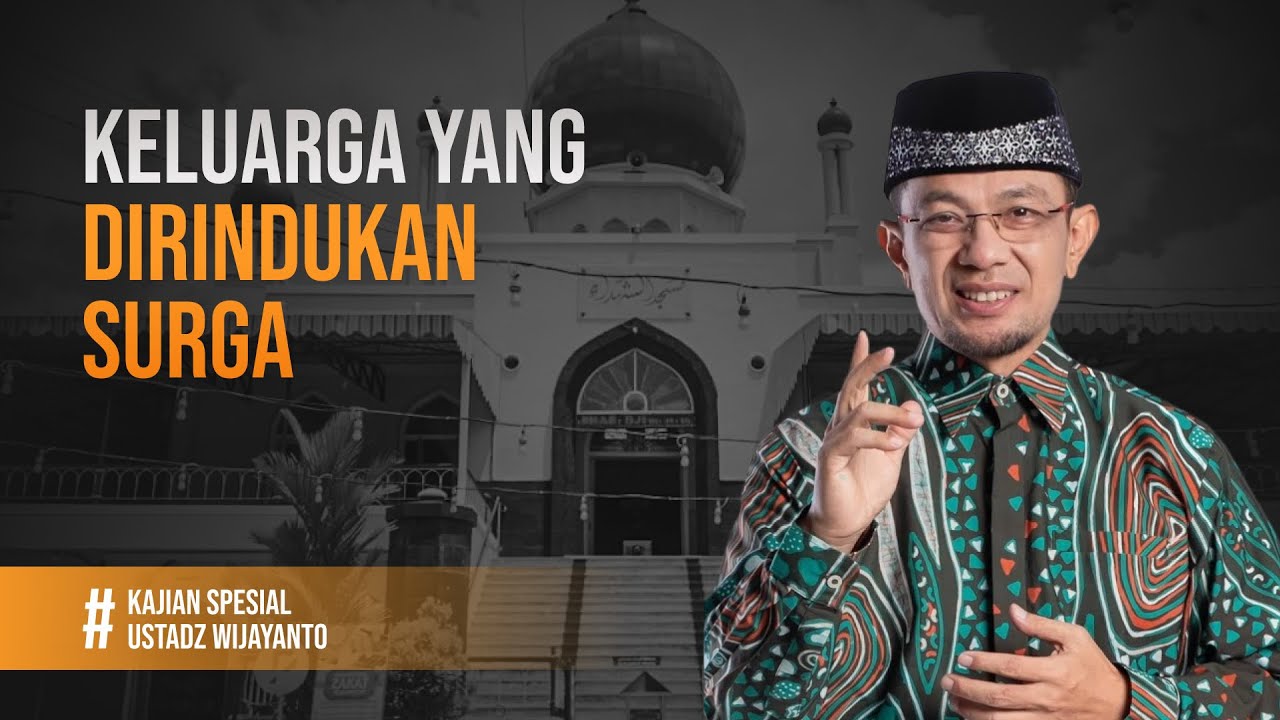 🛑LIVE - Keluarga Yang Dirindukan Surga - Ust Wijayanto, M. A