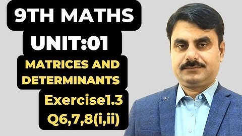 9Th  MATHS UNIT:01 MATRICES AND DETERMINANTS  EXERCISE 1.3 Q6,7,8(i,ii) by RYK MATHS