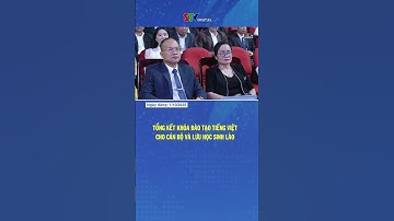 Tổng kết khóa đào tạo tiếng Việt cho cán bộ và lưu học sinh Lào