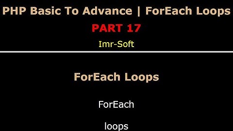 PHP Fundamentals Bangla Tutorial Part-17 | ForEach Loops | imr soft
