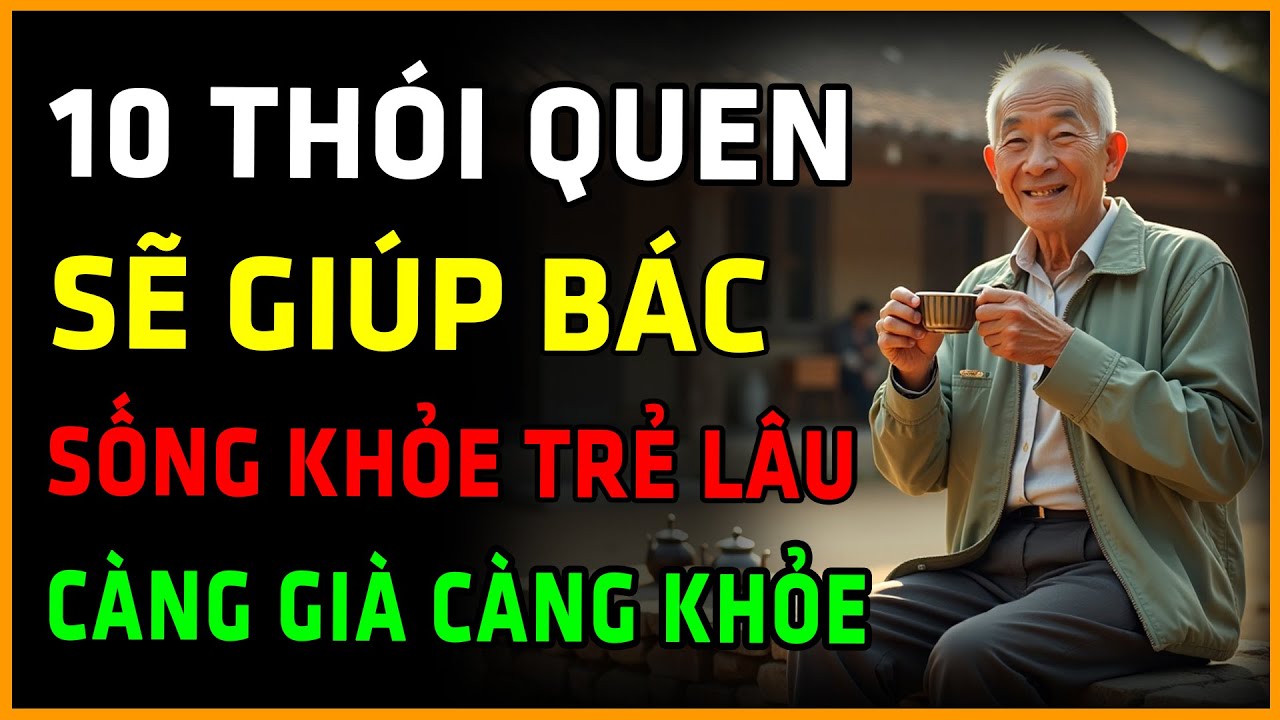 10 Thói Quen Vàng Giúp Bác Càng Già Càng Khỏe - Sống Khỏe Trẻ Lâu