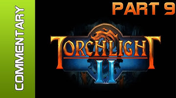 Torchlight 2 - Part 9 (Lets Play / Walkthrough)