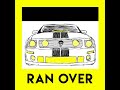 RAN OVER (AUDIO)
