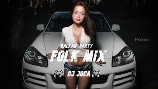 🔥 BALKAN PARTY FOLK MIX 🔥   🎧 DJ JOCA 🎧 NOVO!  █▬█ █ ▀█