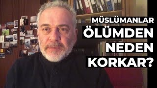 Müslümanların Ölümle Arası Neden Kötü? - Mustafa Öztürk