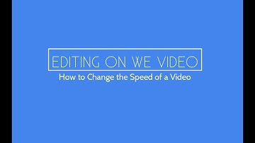 How to Change the Speed on WeVideo