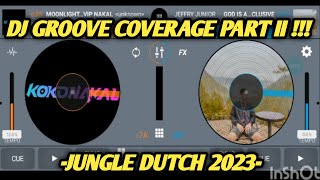 DJ GROOVE COVERAGE PART II | JUNGLE DUTCH FULL BASS TERBARU 2023.