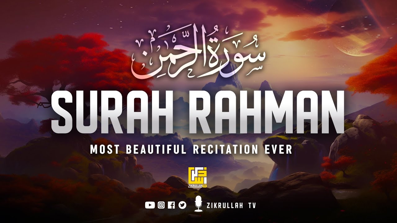 Worlds most Calming recitation of Surah Ar RAHMAN    Zikrullah TV