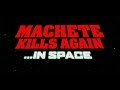 Machete kills again... in space trailer