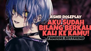 ASMR | Yandere Boyfriend | Kamu buatku M4R4H | Asmr Cowok