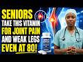 Better Than Advil! THIS Vitamin Kills Joint Pain Builds Strong Legs