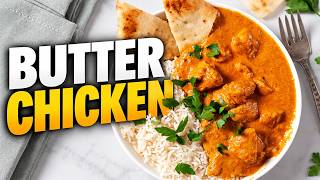 The Creamiest Butter Chicken Recipe You’ll Ever Make