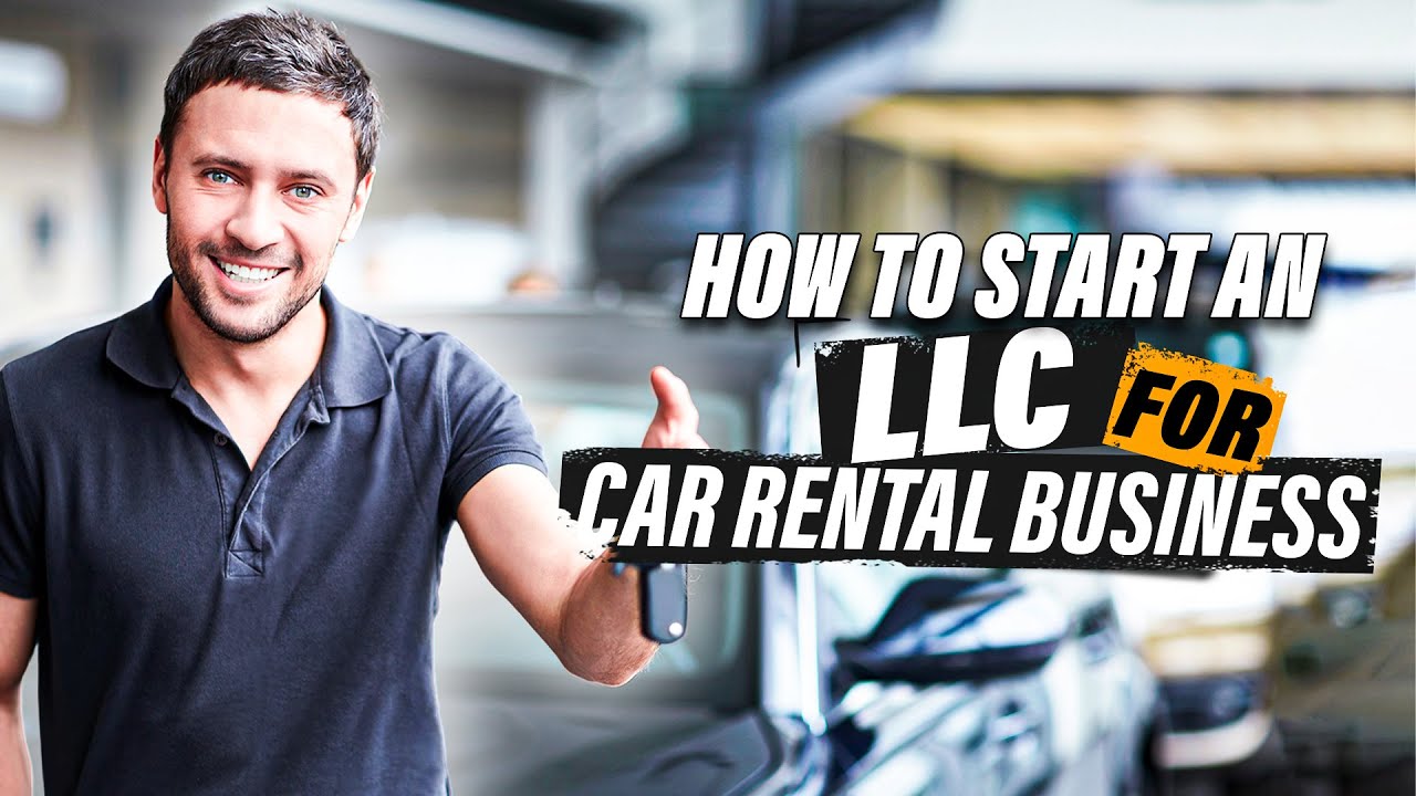 LLC for Car Rental Business: How to Start a Car Rental LLC for (Free in ...