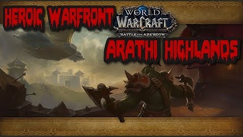 Heroic Warfront - Arathi Highlands - 8.2 BFA