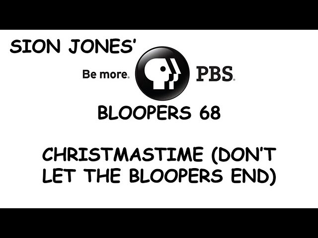 Sion Jones' PBS Bloopers 68: Christmastime (Don't Let the Bloopers End)