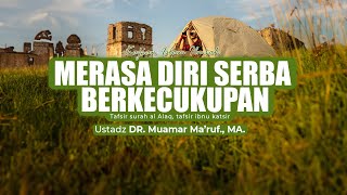 MERASA DIRI SERBA BERKECUKUPAN || Ustadz DR. Muamar Ma'ruf, Lc., M.A.