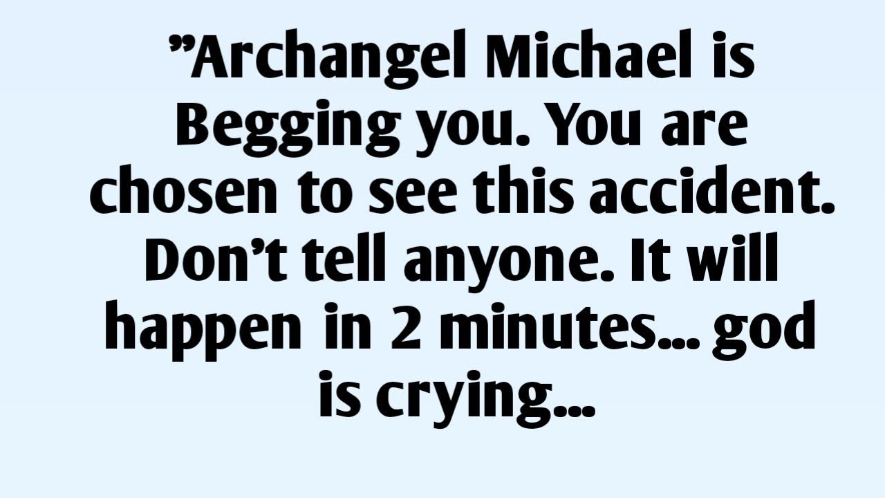 📃Archangel Michael is Begging you. You are chosen to see this accident. Don't tell anyone