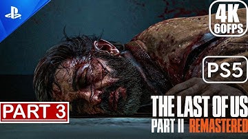 The Last Of Us 2 Remastered PS5 - Gameplay Walkthrough (4K 60FPS) Part 3 No Commentary
