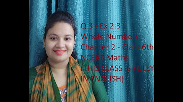 Q 3 - Ex 2.3 - Whole Numbers Chapter 2 - Class 6th NCERT Maths (THIS CLASS IS FULLY IN ENGLISH)