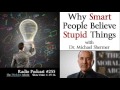 TTA Podcast 255: Why Smart People Believe Stupid Things (with Dr. Michael Shermer)