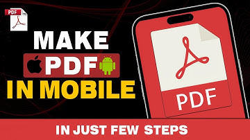 How to Make PDF File in Mobile 2025 - Full Guide