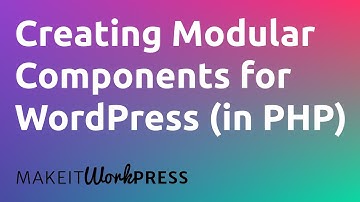 How to Create Reusable Components for WordPress, Using PHP