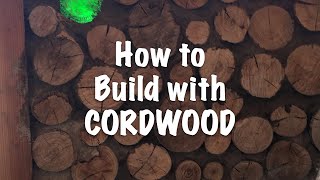 My Off-grid Life / How to build with Cordwood