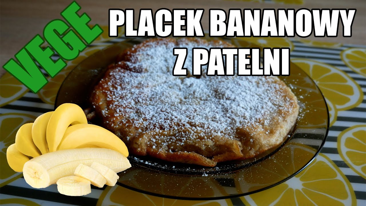 VEGE PLACEK BANANOWY Z PATELNI |ZEDZOL W KUCHNI