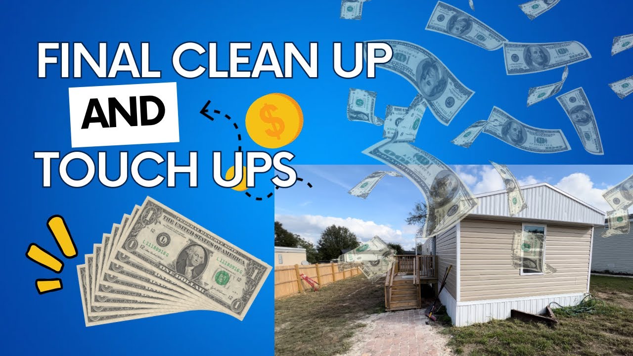 FLIPPING A MOBILE HOME $100,000 PROFIT. Episode 17 ** FINAL CLEAN UP ...