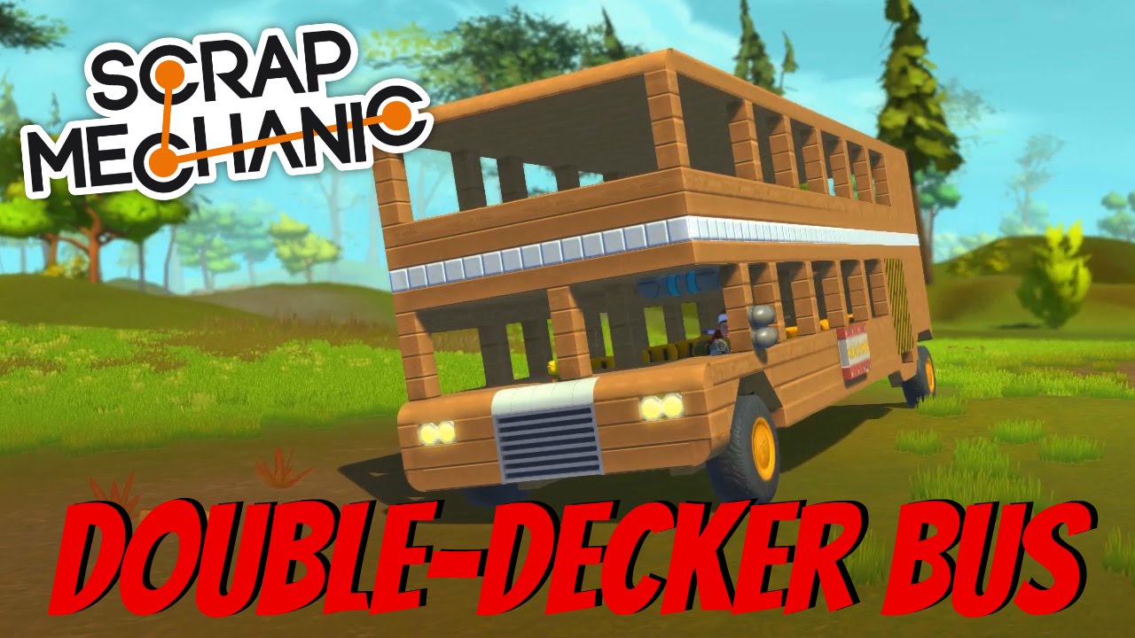 Scrap Mechanic Gameplay - EP 17 - Double-Decker Bus