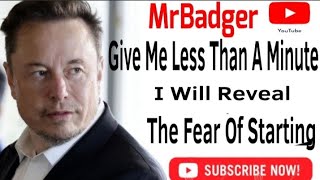 Give Me 59 Seconds To Reveal Your Fear Of Starting#MrBadger Life Lessons 