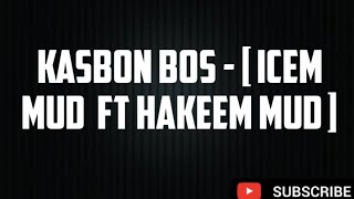 Download Lagu KASBON BOS - [ ICEM MUD  ft HAKEEM MUD ] MP3
