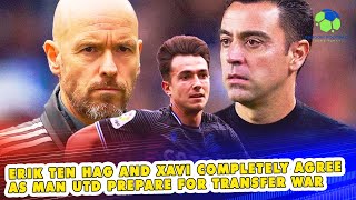 Erik ten Hag and Xavi completely agree as Man Utd prepare for the transfer battle.