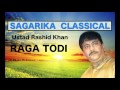 Raga Todi / Ustad Rashid Khan / Sagarika Classical