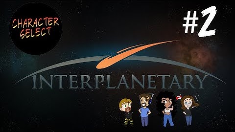 Interplanetary #2 - Near Miss - CharacterSelect