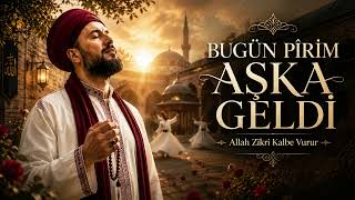 Bugün Pîrim Aşka Geldi Allah Zikri Kalbe Vurur Yeni İlahi Derviş Sokağı
