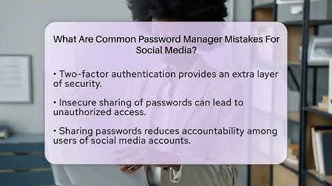 What Are Common Password Manager Mistakes For Social Media? - Everyday-Networking